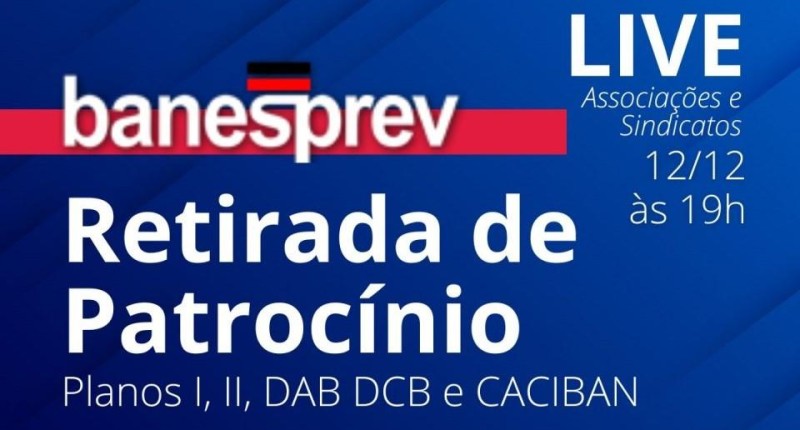 Live: Associações e Sindicatos debatem retirada de patrocínio do Banesprev na segunda (12)