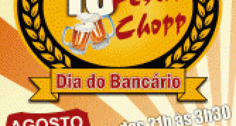 Vem aí: 13º Festa do Chopp - Dia do Bancário