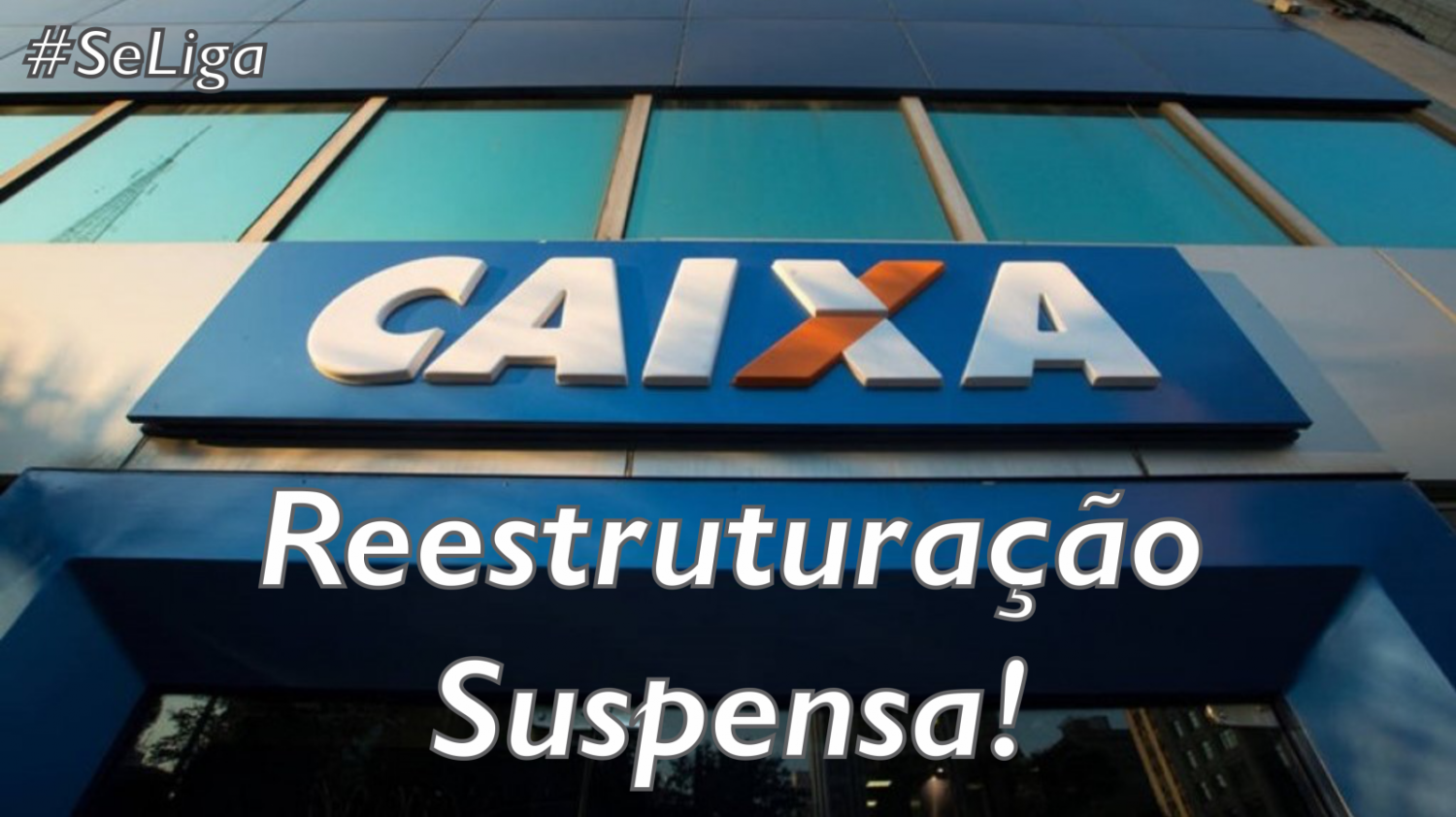 Movimento Sindical consegue liminar para barrar reestruturação da Caixa Movimento Sindical consegue liminar para barrar reestruturação da Caixa