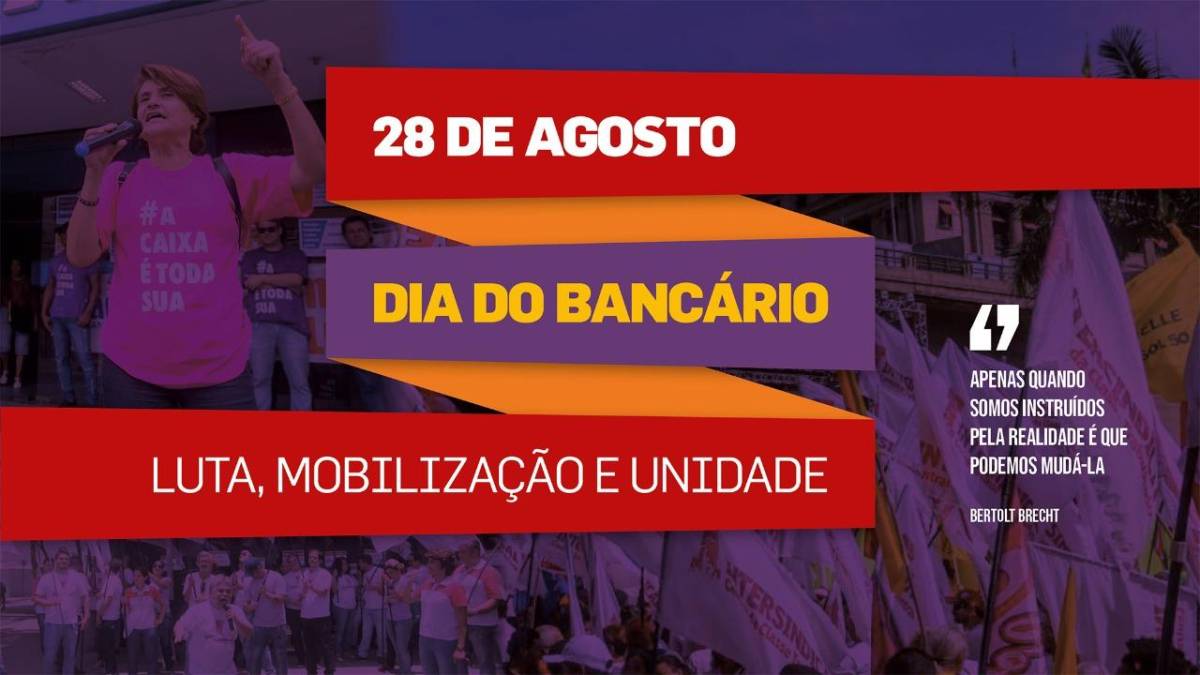 28 de Agosto: Dia do Bancário é de Luta, Mobilização e Unidade!!!
