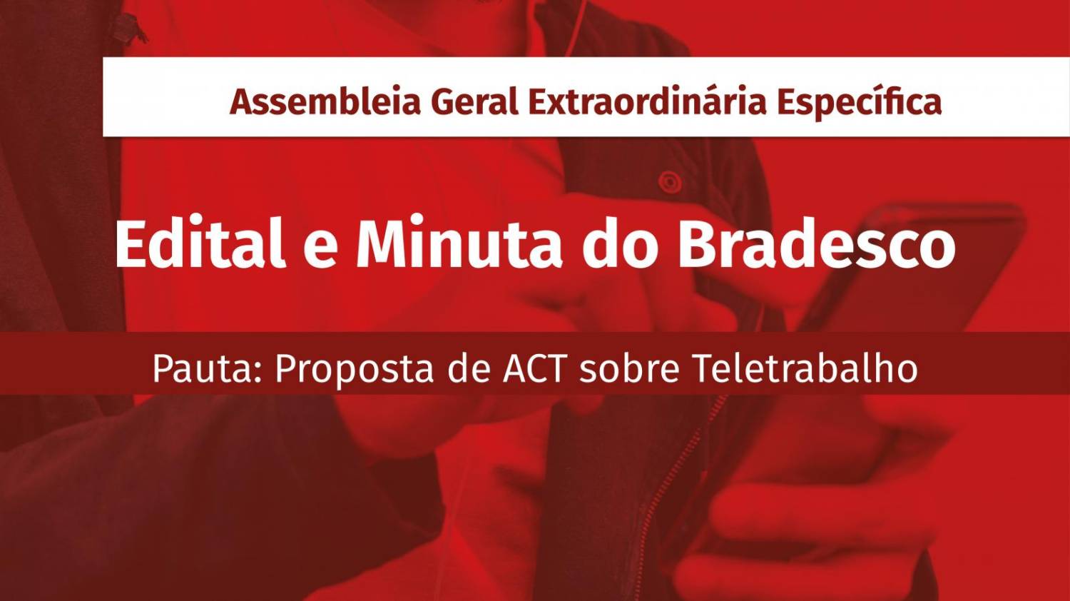 Atenção Funcionários Bradesco: Assembleia Extraordinária Específica sobre Teletrabalho Atenção Funcionários Bradesco: Assembleia Extraordinária Específica sobre Teletrabalho