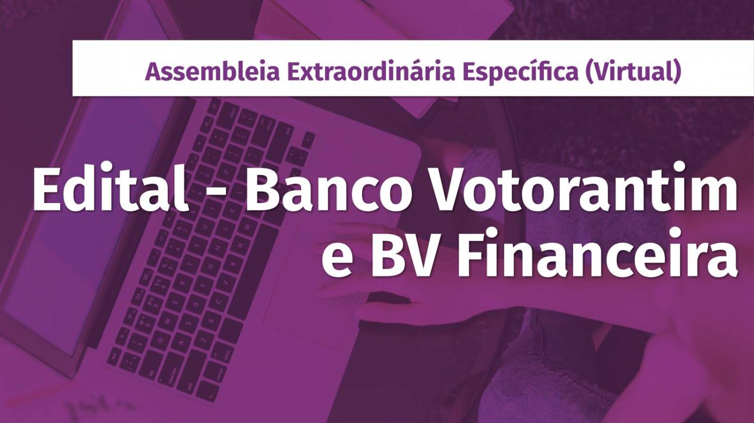 Nesta sexta, 12, tem assembleia do Banco Votorantim e BV Financeira