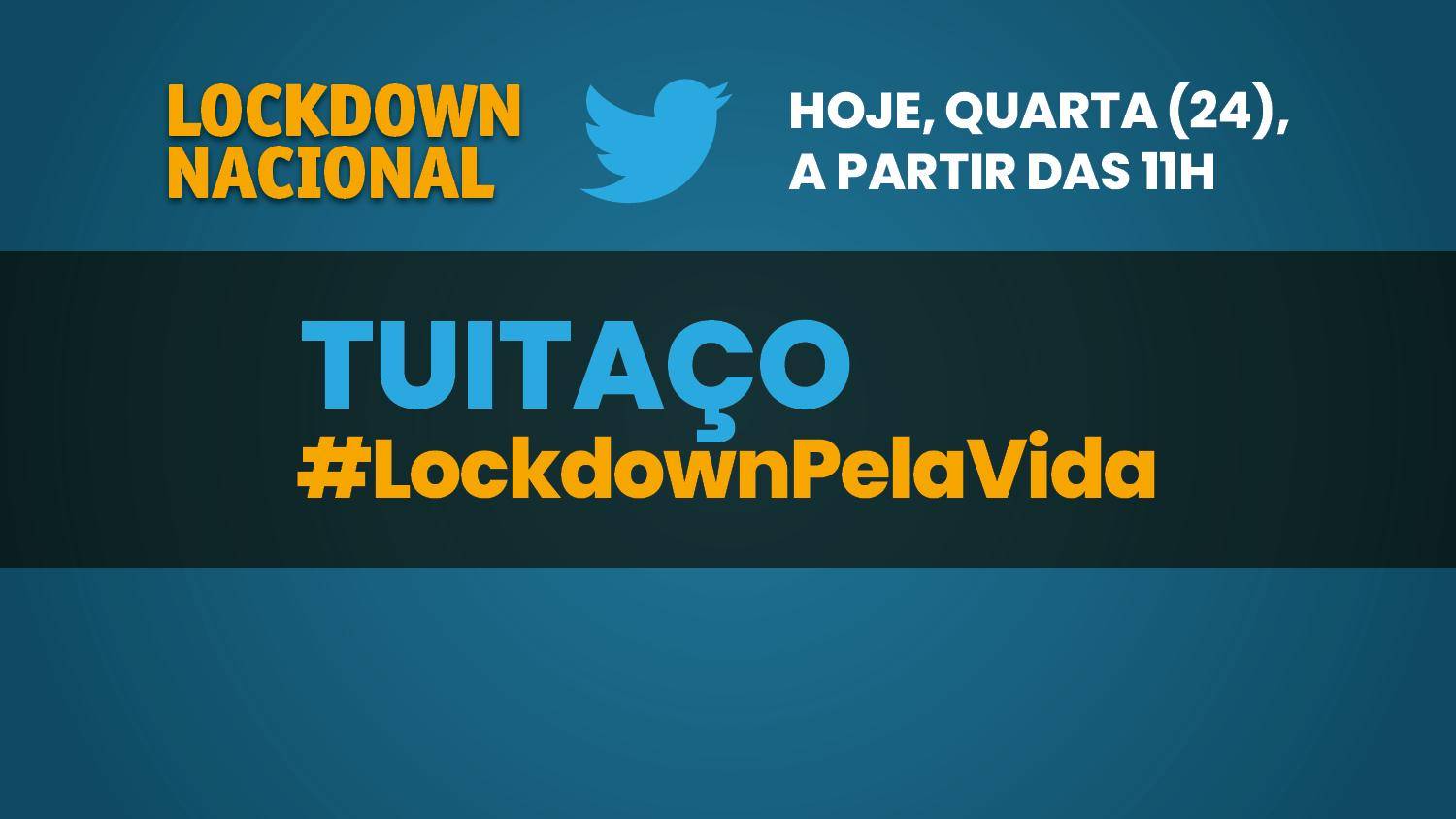 HOJE, quarta-feira (24), a partir das 11h, tem tuitaço #LockdownPelaVida! HOJE, quarta-feira (24), a partir das 11h, tem tuitaço #LockdownPelaVida!