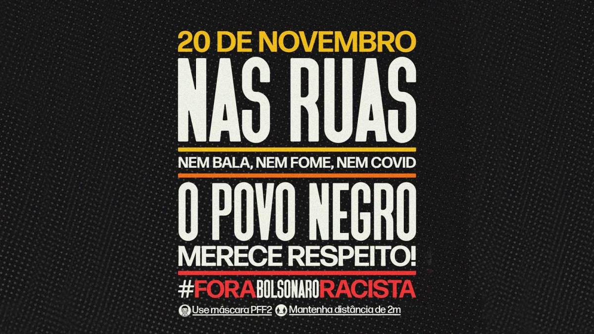 20 de Novembro: Fora racismo, Fora genocídio do Povo Negro e Fora Bolsonaro