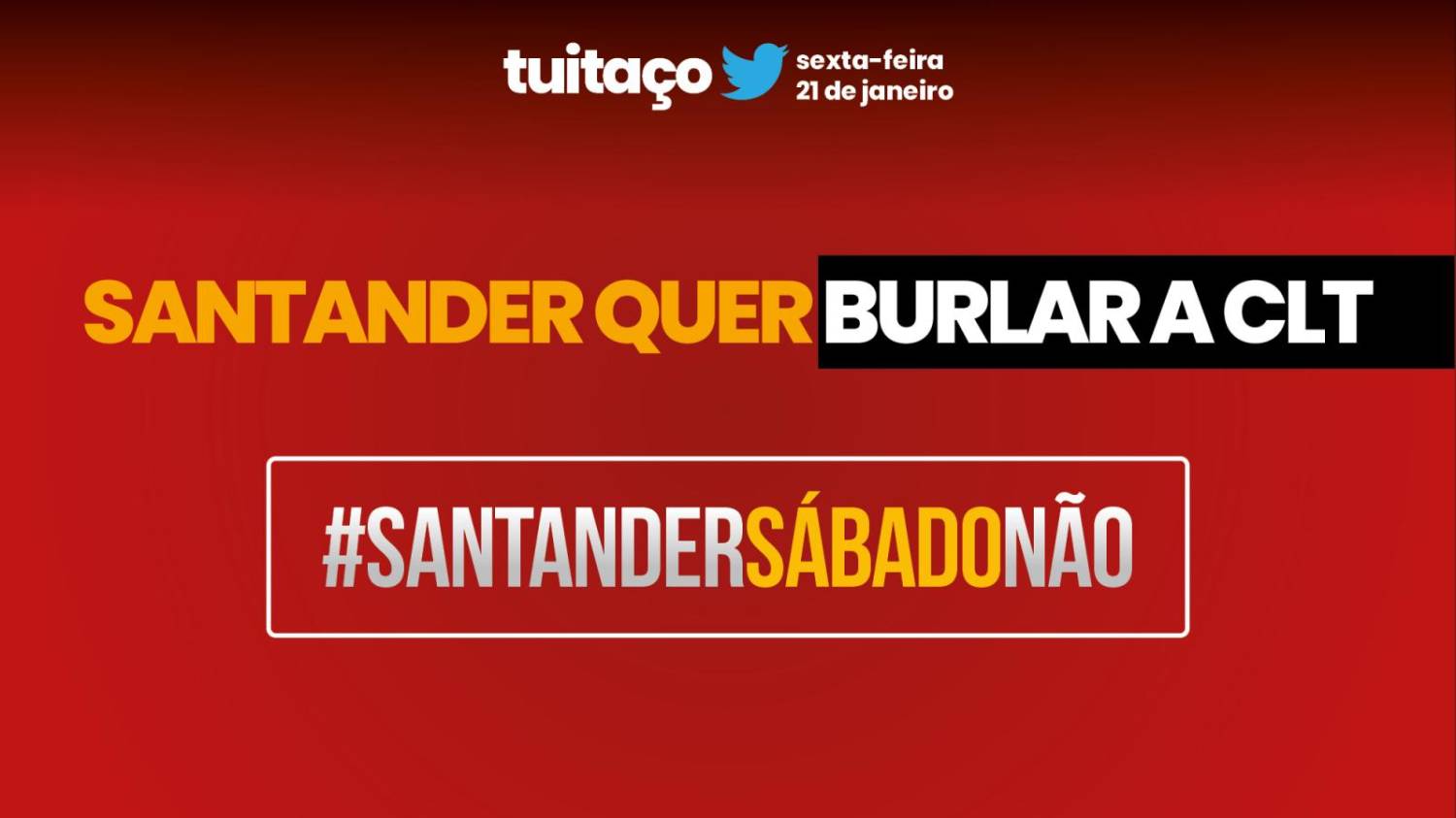 Tuitaço contra abertura do Santander aos sábados nesta sexta 21 Tuitaço contra abertura do Santander aos sábados nesta sexta 21