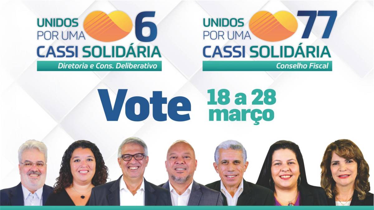 Eleições Cassi: apoio às Chapas 6 e 77 - Unidos por uma Cassi Solidária