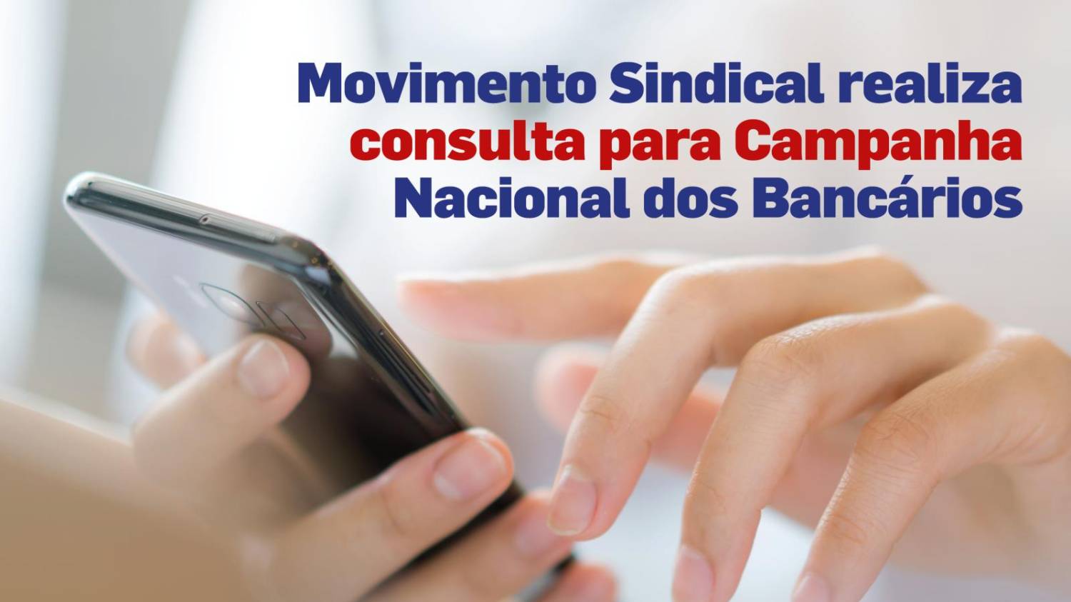 Campanha Salarial: sindicatos iniciam Consulta Nacional à categoria Campanha Salarial: sindicatos iniciam Consulta Nacional à categoria
