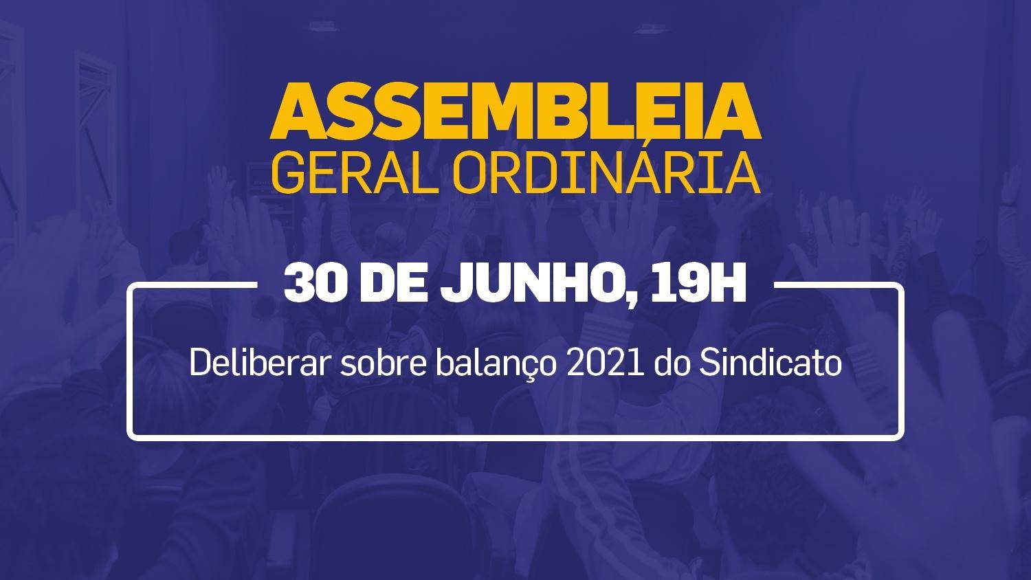 Assembleia Geral Ordinária sobre Balanço 2021 acontece nesta quinta, 30/6 Assembleia Geral Ordinária sobre Balanço 2021 acontece nesta quinta, 30/6