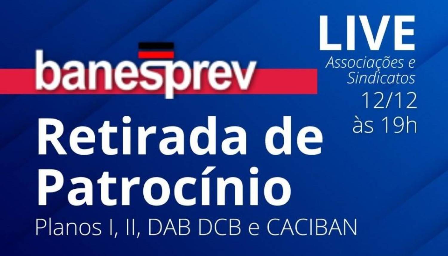 Live: Associações e Sindicatos debatem retirada de patrocínio do Banesprev na segunda (12) Live: Associações e Sindicatos debatem retirada de patrocínio do Banesprev na segunda (12)