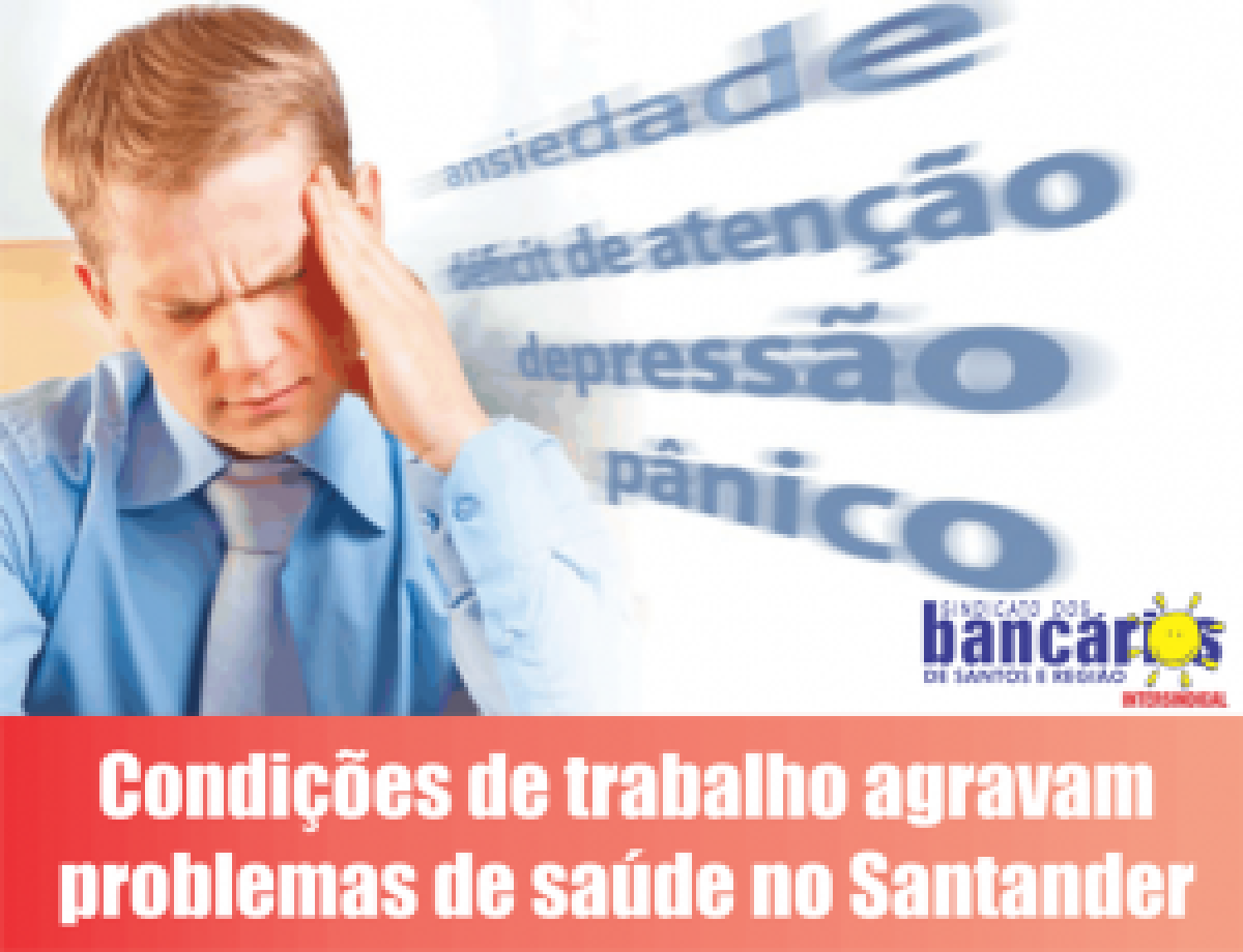 Condições de trabalho agravam problemas de saúde no Santander   